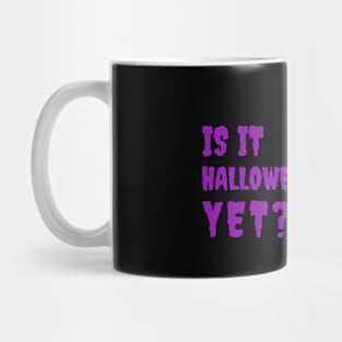 Is it Halloween Yet? Mug